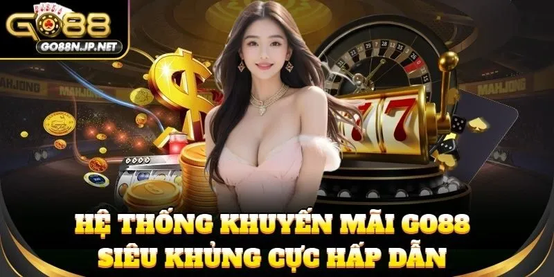 Hệ thống khuyến mãi siêu khủng cực hấp dẫn