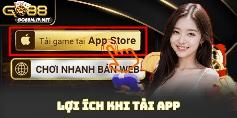 Lợi ích khi tải app